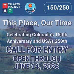 "this place our time" call for entry celebrating Colorado's 150 anniversary and USA's 250th anniversary