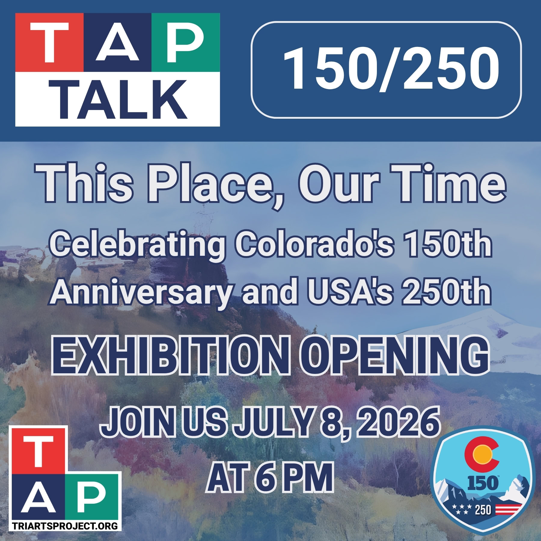 image for TAP talk exhibition opening with the theme of Colorado's 150 anniversary and USA's 250th anniversary