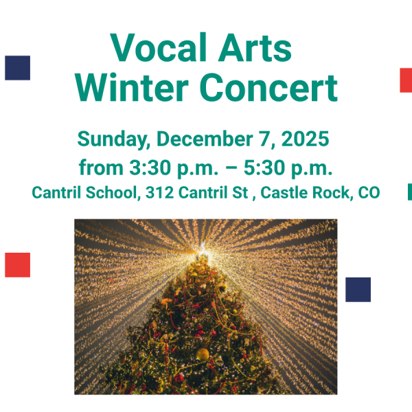 Poster with a holiday tree and title "Vocal Arts Winter Concert, Sunday, December 7, 2025 from 3:30 pm - 5:30 pm Cantril School, 312 Cantril St. Castle Rock, CO